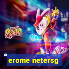 erome netersg